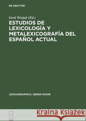 Estudios de lexicología y metalexicografía del español actual Gerd Wotjak 9783484309470 de Gruyter