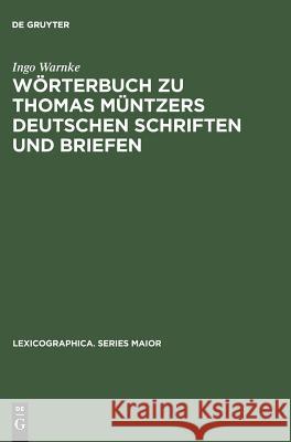 Wörterbuch Zu Thomas Müntzers Deutschen Schriften Und Briefen Warnke, Ingo 9783484309500 Max Niemeyer Verlag