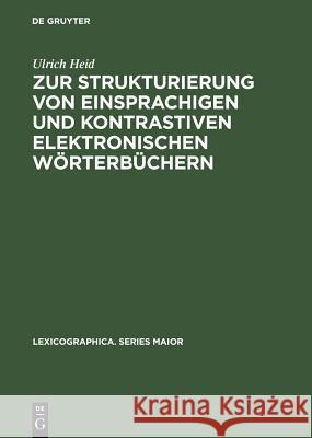 Zur Strukturierung Von Einsprachigen Und Kontrastiven Elektronischen Wörterbüchern Heid, Ulrich 9783484309777