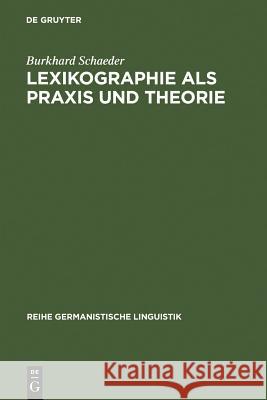 Lexikographie als Praxis und Theorie Burkhard Schaeder 9783484310346