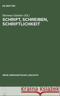 Schrift, Schreiben, Schriftlichkeit Hartmut Günther 9783484310490 de Gruyter