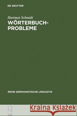 Wörterbuchprobleme: Untersuchungen Zu Konzeptionellen Fragen Der Historischen Lexikographie Schmidt, Hartmut 9783484310650