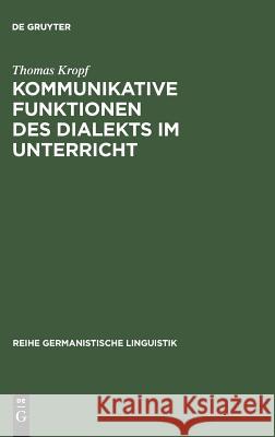 Kommunikative Funktionen des Dialekts im Unterricht Thomas Kropf 9783484310674 de Gruyter
