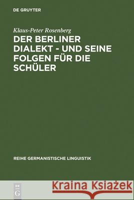 Der Berliner Dialekt - und seine Folgen für die Schüler Klaus-Peter Rosenberg 9783484310681