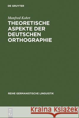 Theoretische Aspekte der deutschen Orthographie Manfred Kohrt 9783484310704