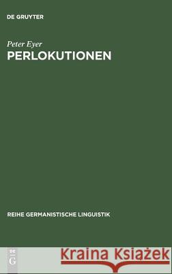 Perlokutionen Peter Eyer 9783484310759 Max Niemeyer Verlag