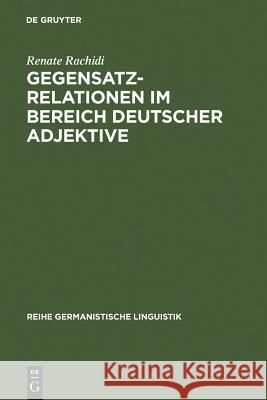 Gegensatzrelationen im Bereich deutscher Adjektive Renate Rachidi 9783484310988 de Gruyter