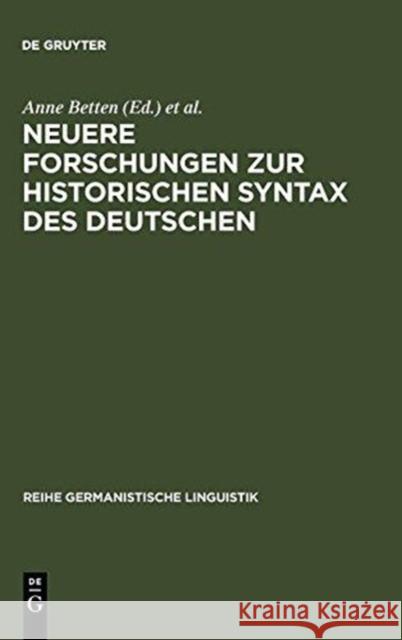 Neuere Forschungen Zur Historischen Syntax Des Deutschen: Referate Der Internationalen Fachkonferenz Eichstätt 1989 Betten, Anne 9783484311039