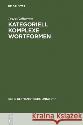 Kategoriell Komplexe Wortformen Peter Gallmann 9783484311084 de Gruyter