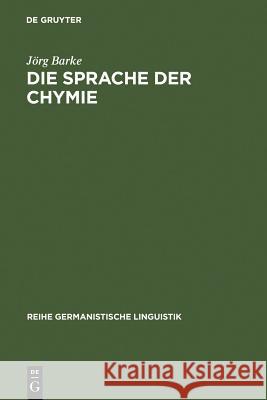 Die Sprache der Chymie Barke, Jörg 9783484311114 Max Niemeyer Verlag