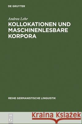 Kollokationen und maschinenlesbare Korpora Lehr, Andrea 9783484311688 Max Niemeyer Verlag