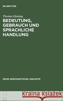Bedeutung, Gebrauch und sprachliche Handlung Gloning, Thomas 9783484311701 Max Niemeyer Verlag