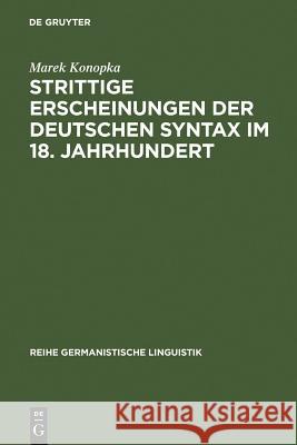 Strittige Erscheinungen der deutschen Syntax im 18. Jahrhundert Marek Konopka 9783484311732 Max Niemeyer Verlag