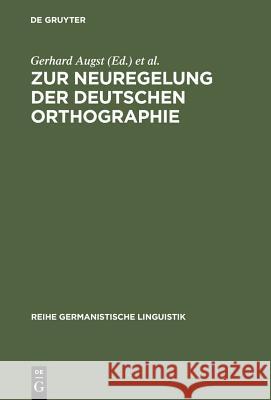 Zur Neuregelung Der Deutschen Orthographie: Begründung Und Kritik Augst, Gerhard 9783484311794