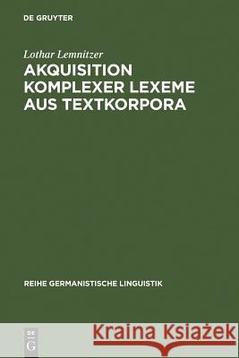 Akquisition komplexer Lexeme aus Textkorpora Lothar Lemnitzer 9783484311800 Max Niemeyer Verlag