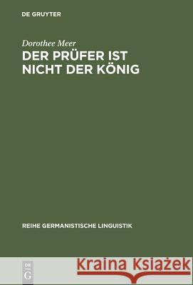 Der Prüfer ist nicht der König Meer, Dorothee 9783484312029 Max Niemeyer Verlag