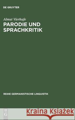 Parodie Und Sprachkritik: Untersuchungen Zu Fritz Mauthners »Nach Berühmten Mustern« Vierhufe, Almut 9783484312098 Max Niemeyer Verlag