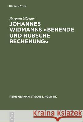 Johannes Widmanns »Behende Und Hubsche Rechenung«: Die Textsorte >Rechenbuch Gärtner, Barbara 9783484312227 Max Niemeyer Verlag