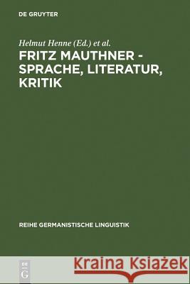 Fritz Mauthner - Sprache, Literatur, Kritik Henne, Helmut 9783484312241