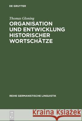 Organisation und Entwicklung historischer Wortschätze Gloning, Thomas 9783484312425 Max Niemeyer Verlag
