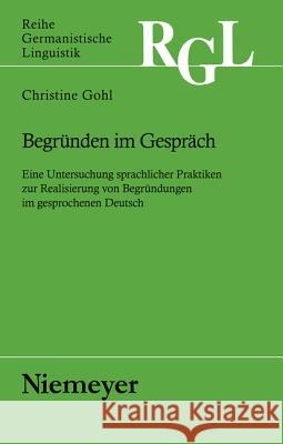 Begründen im Gespräch Gohl, Christine 9783484312678 Max Niemeyer Verlag