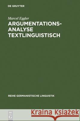 Argumentationsanalyse textlinguistisch Eggler, Marcel 9783484312685 Max Niemeyer Verlag