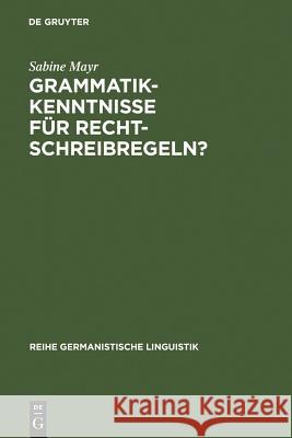 Grammatikkenntnisse für Rechtschreibregeln? Mayr, Sabine 9783484312739 Max Niemeyer Verlag