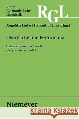 Oberfläche Und Performanz: Untersuchungen Zur Sprache ALS Dynamischer Gestalt Angelika Linke, Helmuth Feilke 9783484312838