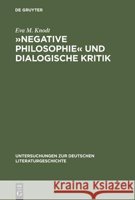 »Negative Philosophie« Und Dialogische Kritik: Zur Struktur Poetischer Theorie Bei Lessing Und Herder Knodt, Eva M. 9783484320475 Max Niemeyer Verlag