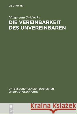 Die Vereinbarkeit des Unvereinbaren Swiderska, Malgorzata 9783484320499 Max Niemeyer Verlag