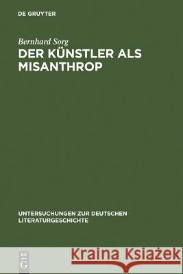 Der Künstler als Misanthrop Sorg, Bernhard 9783484320512 Max Niemeyer Verlag