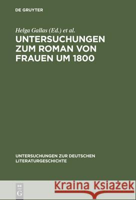Untersuchungen zum Roman von Frauen um 1800 Helga Gallas Magdalene Heuser 9783484320550 Max Niemeyer Verlag