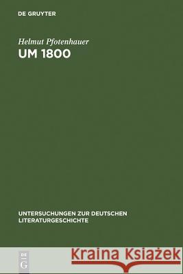 Um 1800: Konfigurationen Der Literatur, Kunstliteratur Und Ästhetik Pfotenhauer, Helmut 9783484320598 Max Niemeyer Verlag