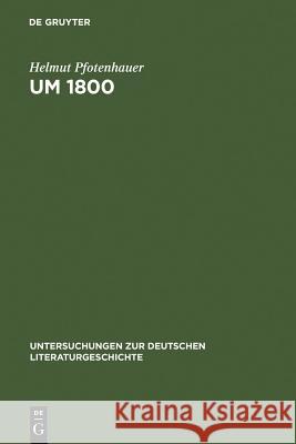 Um 1800: Konfigurationen Der Literatur, Kunstliteratur Und Ästhetik Pfotenhauer, Helmut 9783484320598