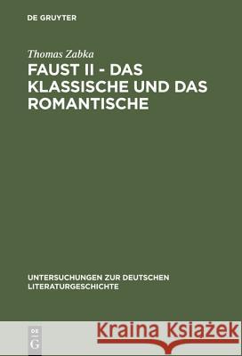 Faust II - Das Klassische und das Romantische Zabka, Thomas 9783484320680 Max Niemeyer Verlag