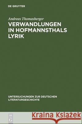 Verwandlungen in Hofmannsthals Lyrik Thomasberger, Andreas 9783484320703