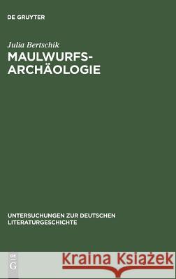 Maulwurfsarchäologie Bertschik, Julia 9783484320789 Niemeyer, Tübingen