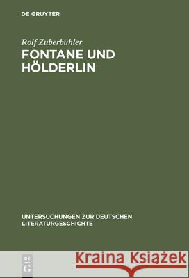 Fontane Und Hölderlin: Romantik-Auffassung Und Hölderlin-Bild in »Vor Dem Sturm« Zuberbühler, Rolf 9783484320918