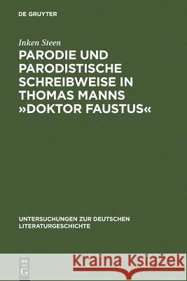 Parodie Und Parodistische Schreibweise in Thomas Manns »Doktor Faustus« Steen, Inken 9783484321052 Max Niemeyer Verlag