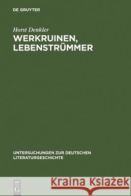 Werkruinen, Lebenstrümmer: Literarische Spuren Der 'Verlorenen Generation' Des Dritten Reiches. Denkler, Horst 9783484321274 Max Niemeyer Verlag