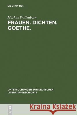 Frauen. Dichten. Goethe. Wallenborn, Markus 9783484321298 Max Niemeyer Verlag