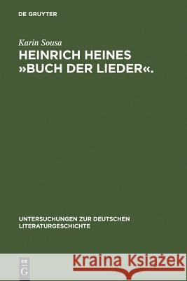 Heinrich Heines »Buch Der Lieder«.: Differenzen Und Die Folgen Sousa, Karin 9783484321311 Max Niemeyer Verlag