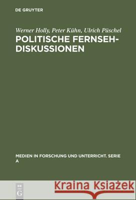 Politische Fernsehdiskussionen Werner Holly, Peter Kühn, Ulrich Püschel 9783484340183 de Gruyter