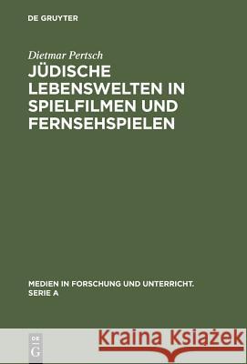 Jüdische Lebenswelten in Spielfilmen und Fernsehspielen Pertsch, Dietmar 9783484340350 Max Niemeyer Verlag