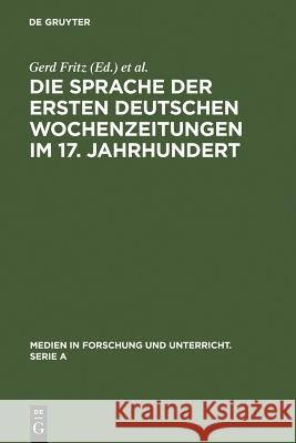 Die Sprache der ersten deutschen Wochenzeitungen im 17. Jahrhundert Gerd Fritz Erich Straaner Erich Str 9783484340411