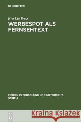 Werbespot als Fernsehtext Wyss, Eva Lia 9783484340497 Max Niemeyer Verlag