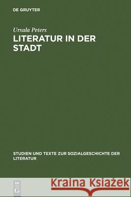 Literatur in der Stadt Ursula Peters 9783484350076 de Gruyter