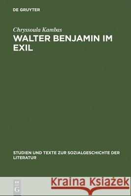 Walter Benjamin im Exil Chryssoula Kambas 9783484350113