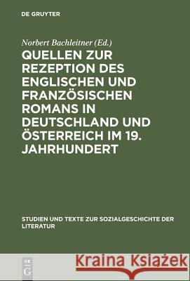 Quellen Zur Rezeption Des Englischen Und Französischen Romans in Deutschland Und Österreich Im 19. Jahrhundert Bachleitner, Norbert 9783484350311 Max Niemeyer Verlag