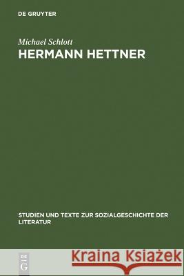 Hermann Hettner: Idealistisches Bildungsprinzip Versus Forschungsimperativ. Zur Karriere Eines >Undisziplinierten Schlott, Michael 9783484350397